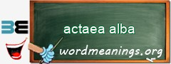 WordMeaning blackboard for actaea alba